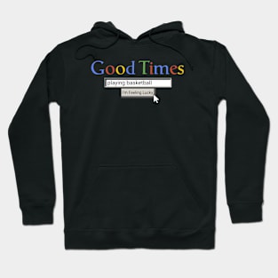 Good Times Playing Basketball Hoodie